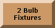 More 2 Bulb Fixtures!