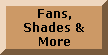 Back to Fans, Shades & More!